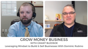 Leveraging Mindset to Build & Sell Businesses With Dominic Rubino | Ep 113