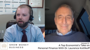 A Top Economist’s Take on Personal Finance With Dr. Laurence Kotlikoff | Ep 117