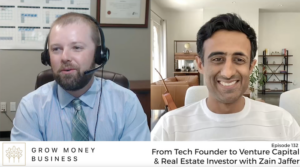 From Tech Founder to Venture Capital & Real Estate Investor with Zain Jaffer | Ep 132