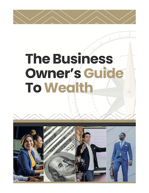 Business Owner’s Guide To Wealth