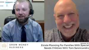 Estate Planning For Families With Special Needs Children With Tom Sannicandro | Ep 125