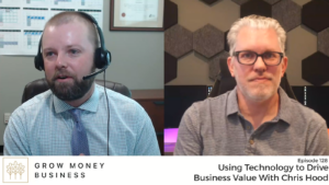 Using Technology to Drive Business Value With Chris Hood | Ep 128