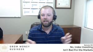 No, Index Investing Isn’t Bad For The Markets | Ep 129