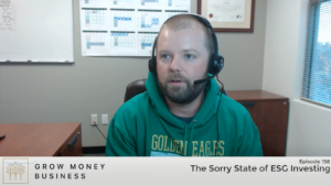 The Sorry State of ESG Investing | Ep 158