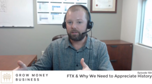 FTX & Why We Need to Appreciate History | Ep 159