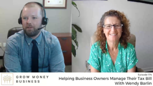 Helping Business Owners Manage Their Tax Bill With Wendy Barlin l 174