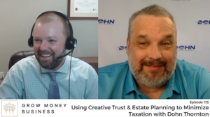 Using Creative Trusts and Estate Planning to Minimize Taxation With Dohn Thornton l Ep 175