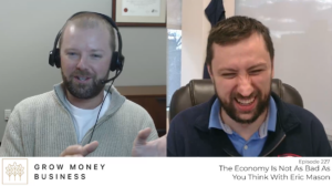 The Economy is Not As Bad As You Think With Eric Mason l Ep 227