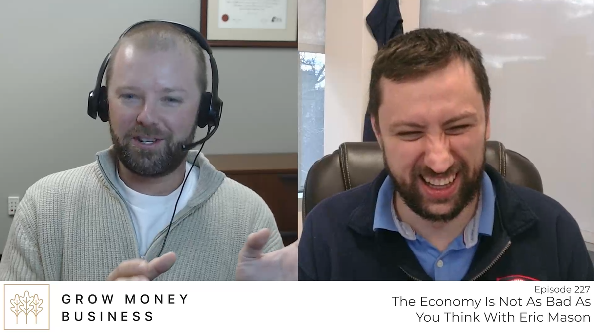 The Economy is Not As Bad As You Think With Eric Mason l Ep 227 main image