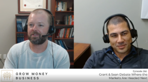 Grant & Sean Debate Where the Markets Are Headed Next l Ep 266